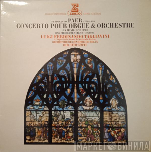Ferdinando Paer, Johannes Simon Mayr, Gaetano Valeri, Luigi Ferdinando Tagliavini, Orchestra Da Camera Dell'Angelicum, Tito Gotti - Concerto Pour Orgue & Orchestre - Cinq Pièces Pour Orgue