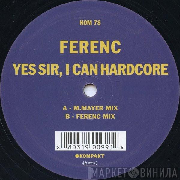 Ferenc - Yes Sir, I Can Hardcore