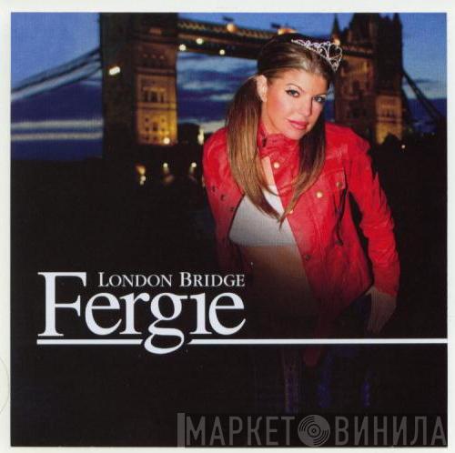  Fergie   - London Bridge