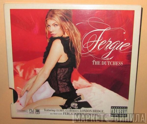 Fergie  - The Dutchess
