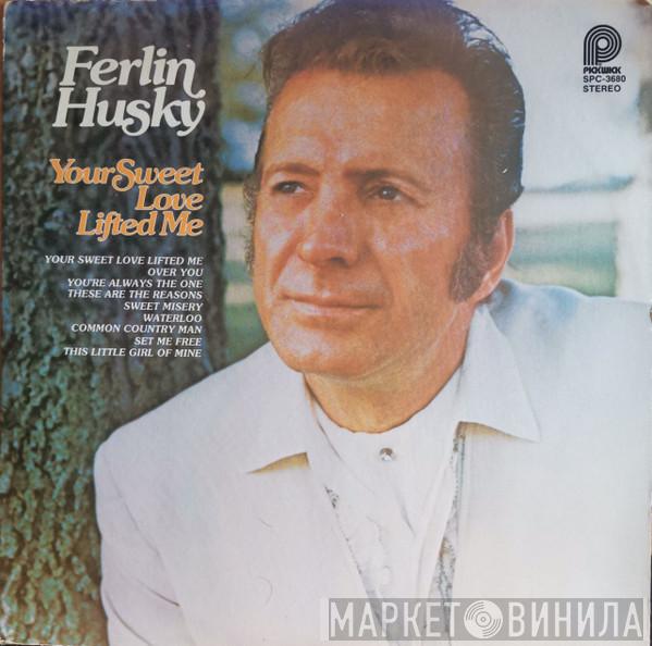 Ferlin Husky - Your Sweet Love Lifted Me
