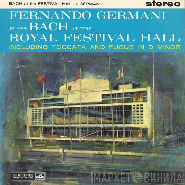 Fernando Germani, Johann Sebastian Bach - At The Royal Festival Hall Including Toccata And Fugue In D Minor