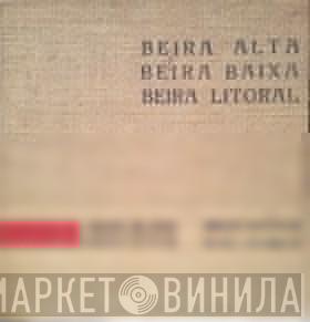 Fernando Lopes-Graça, Michel Giacometti - Beira Alta - Beira Baixa - Beira Litoral
