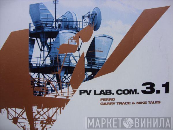 Ferro, Garry Trace & Mike Tales - PV Lab. Com. 3.1