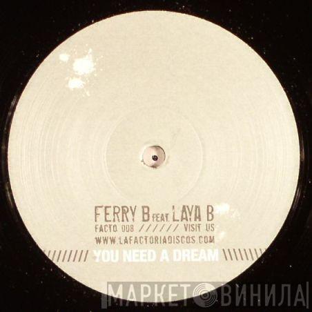 Ferry B, Laya B - You Need A Dream