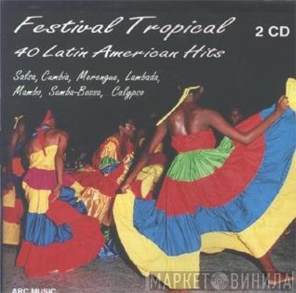  - Festival Tropical - 40 Latin American Hits