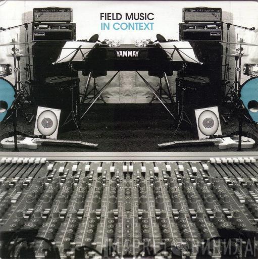 Field Music - In Context