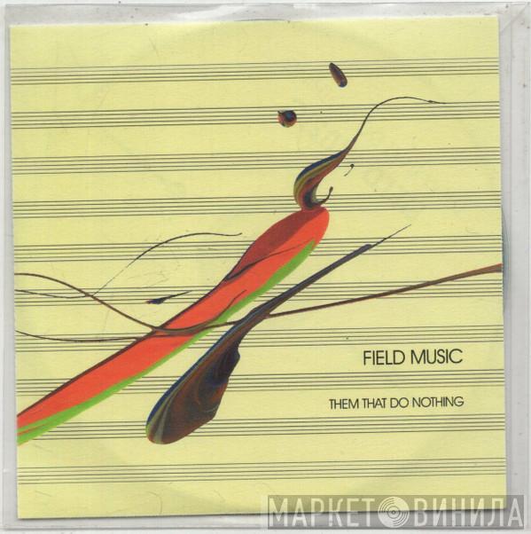 Field Music - Them That Do Nothing