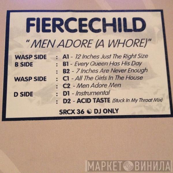  Fierce Child  - Men Adore (A Whore)