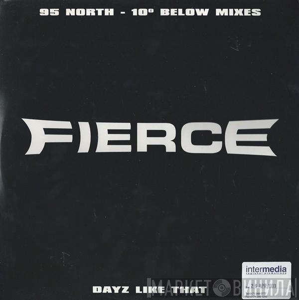 Fierce  - Dayz Like That (95 North - 10° Below Mixes)