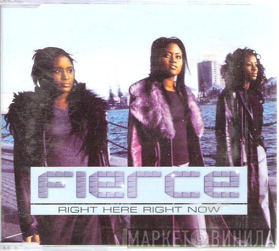 Fierce  - Right Here Right Now