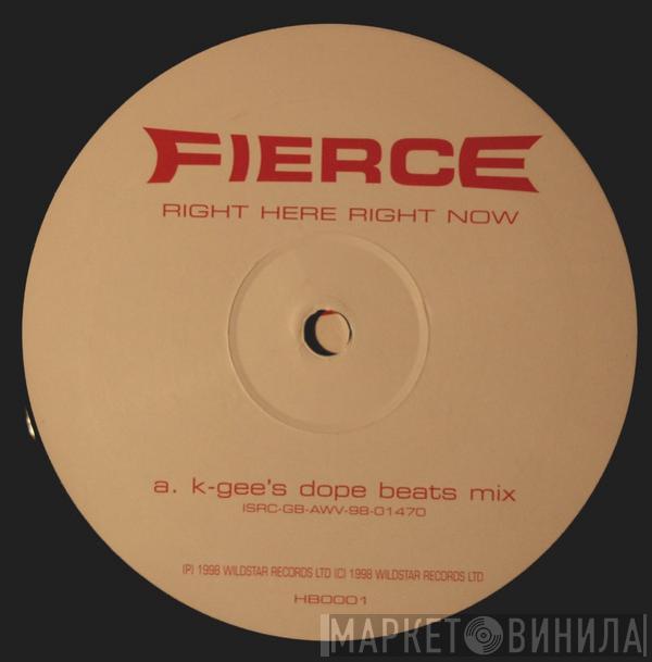 Fierce  - Right Here Right Now