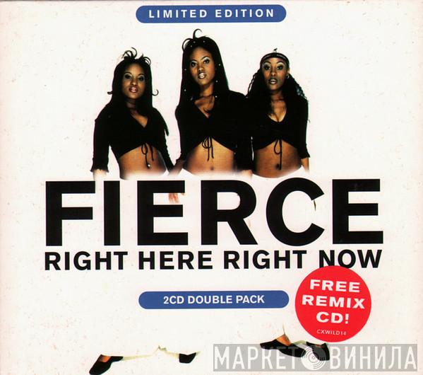 Fierce  - Right Here Right Now