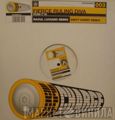  Fierce Ruling Diva  - Rubb It In
