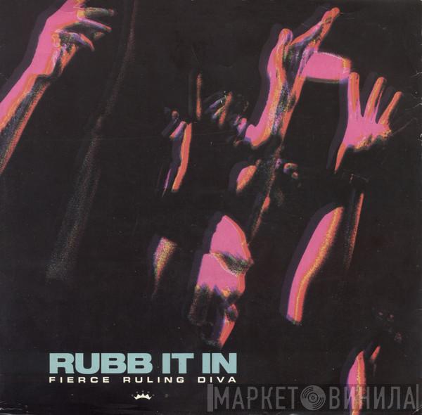 Fierce Ruling Diva - Rubb It In