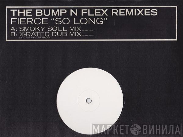 Fierce  - So Long (The Bump N Flex Remixes)