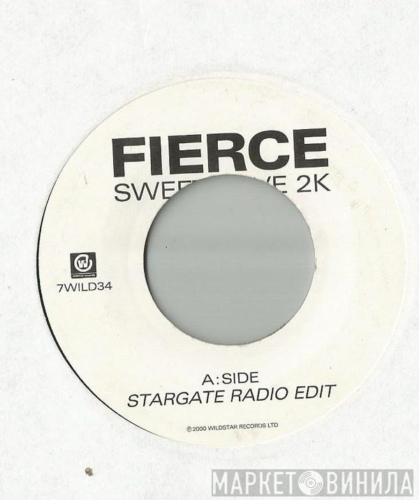 Fierce  - Sweet Love 2K