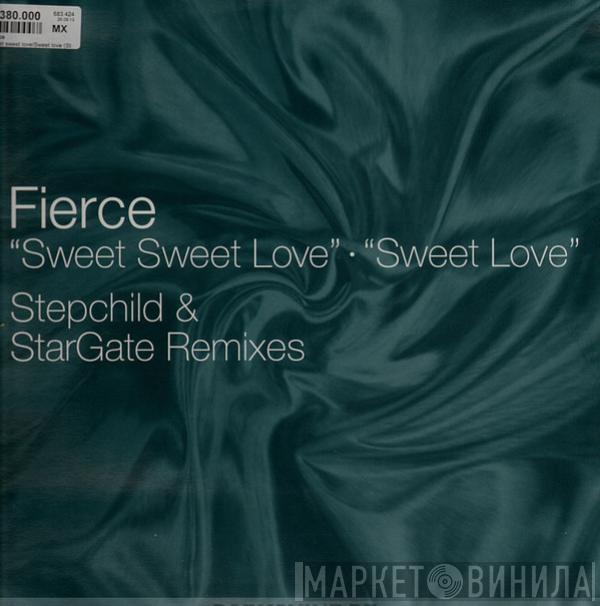Fierce  - Sweet Sweet Love (Stepchild Remix)