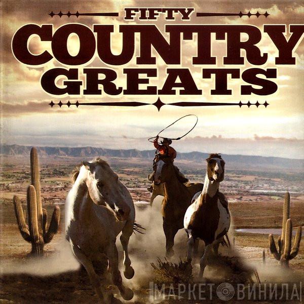  - Fifty Country Greats