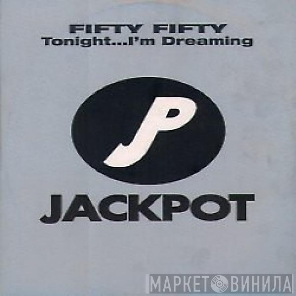 Fifty Fifty - Tonight...I'm Dreaming