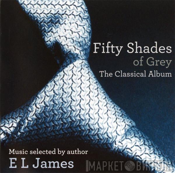  - Fifty Shades Of Grey: The Classical Album