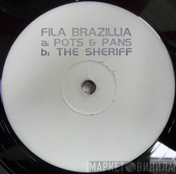  Fila Brazillia  - Pots & Pans / The Sheriff