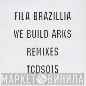 Fila Brazillia - We Build Arks Remixes