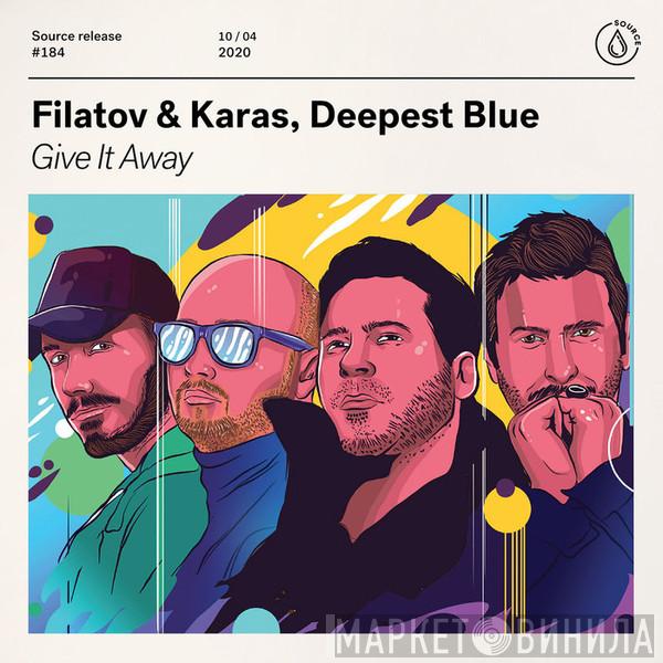 , Filatov & Karas  Deepest Blue  - Give It Away