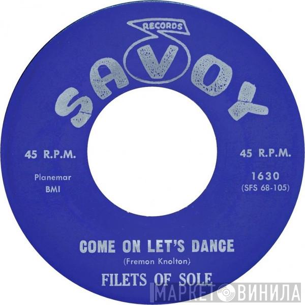 Filets Of Sole - Come On Let's Dance / Since I Fell For You