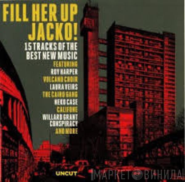  - Fill Her Up Jacko! (15 Tracks Of The Best New Music)