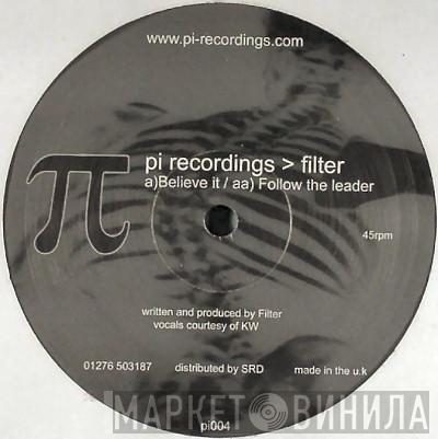 Filter  - Believe It / Follow The Leader