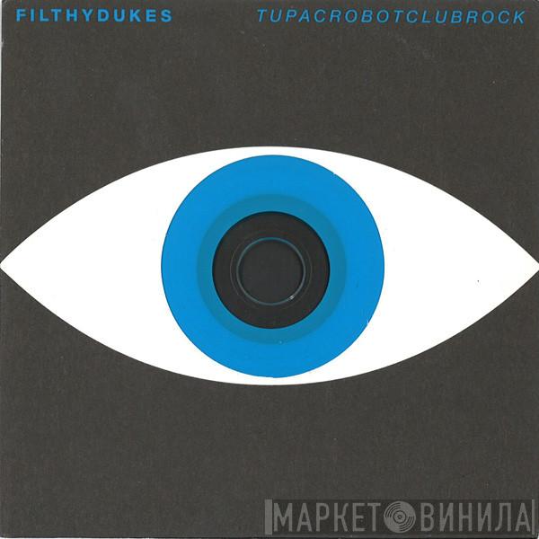 Filthy Dukes - Tupacrobotclubrock