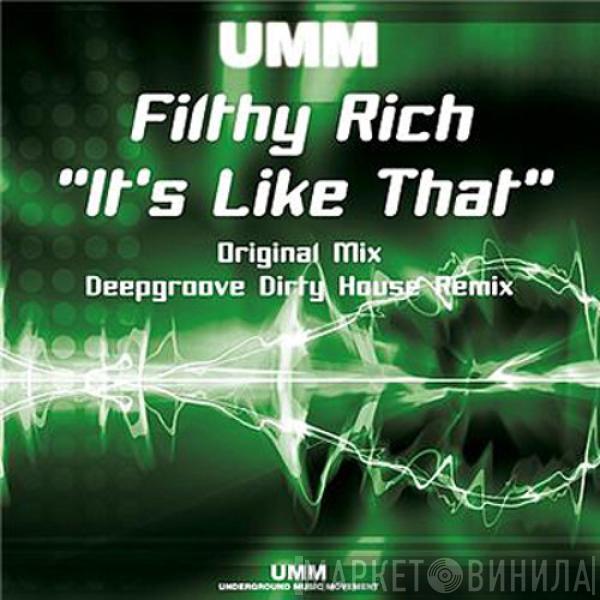 Filthy Rich  - It's Like That