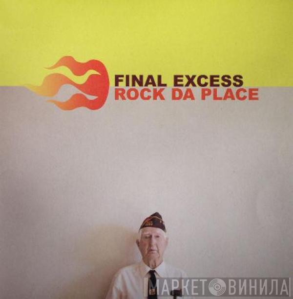 Final Excess - Rock Da Place