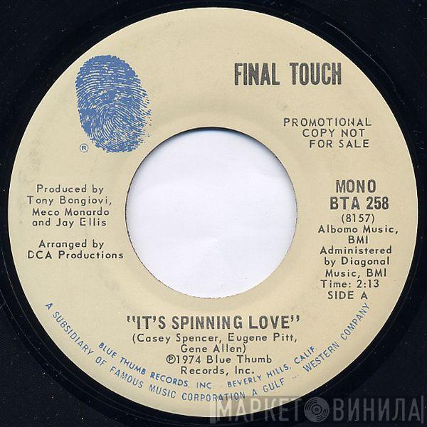 Final Touch  - It's Spinning Love