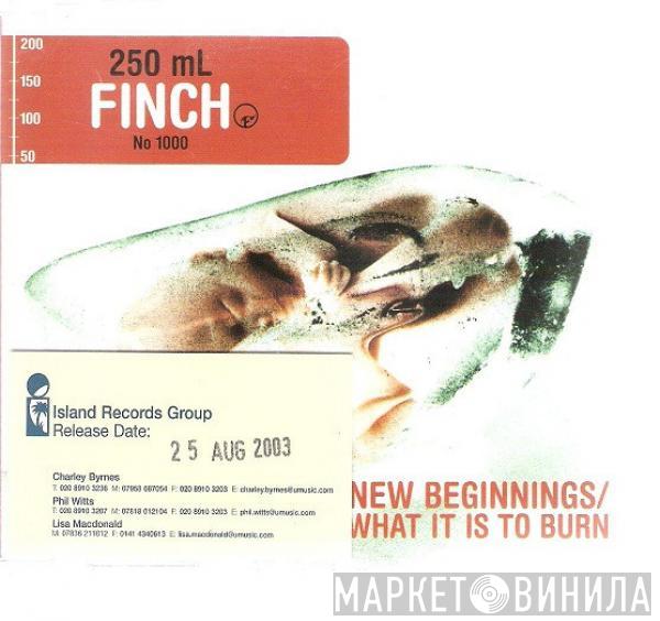 Finch  - New Beginnings / What It Is To Burn