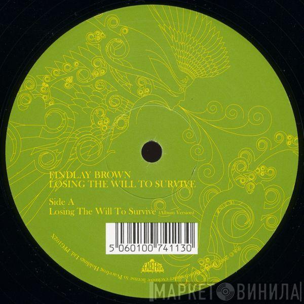 Findlay Brown - Losing The Will To Survive