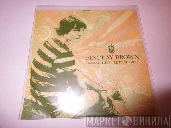 Findlay Brown - Losing The Will To Survive