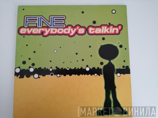  Fine  - Everybody's Talkin'