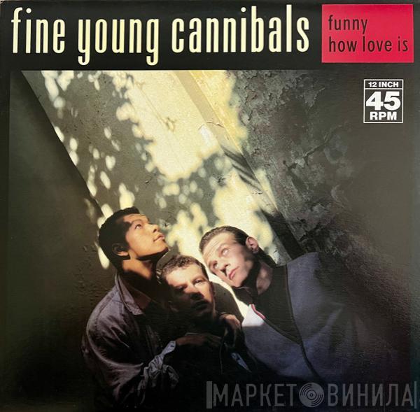  Fine Young Cannibals  - Funny How Love Is