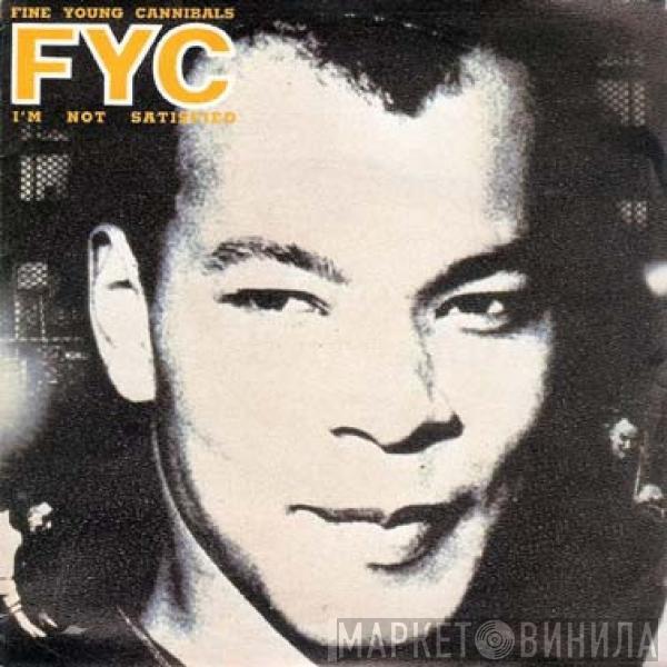 Fine Young Cannibals - I'm Not Satisfied