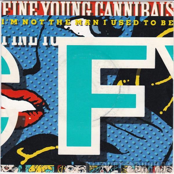  Fine Young Cannibals  - I'm Not The Man I Used To Be