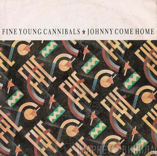  Fine Young Cannibals  - Johnny Come Home