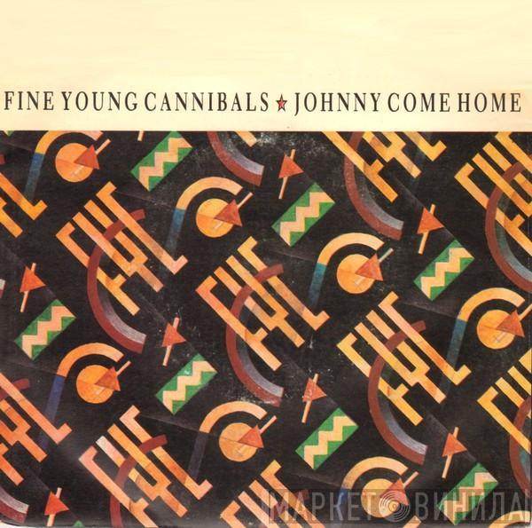  Fine Young Cannibals  - Johnny Come Home