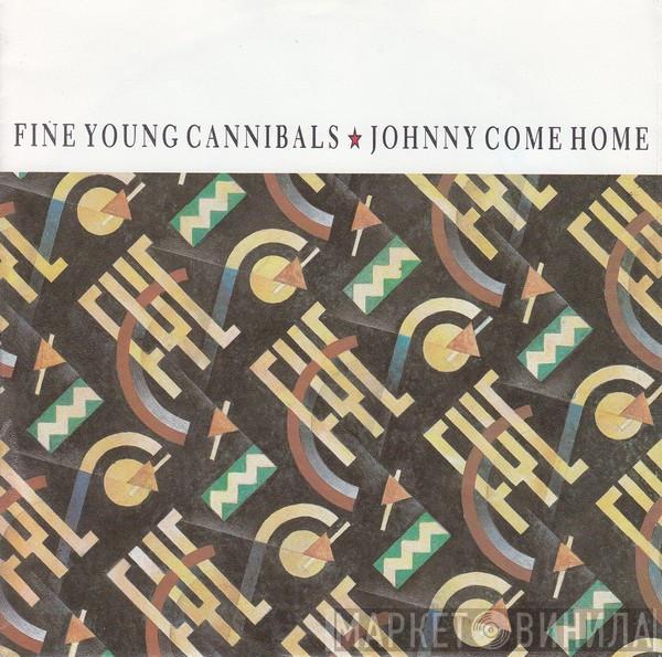  Fine Young Cannibals  - Johnny Come Home
