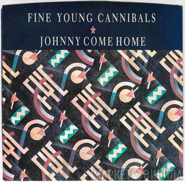  Fine Young Cannibals  - Johnny Come Home