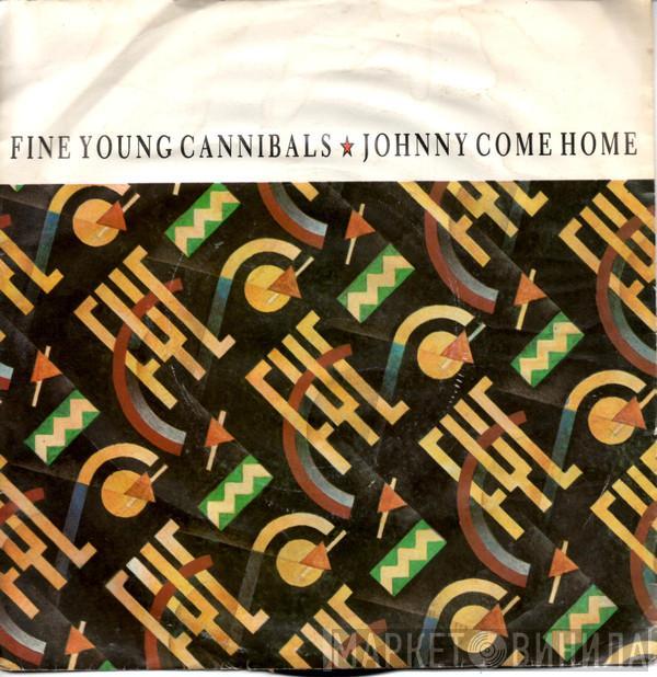  Fine Young Cannibals  - Johnny Come Home
