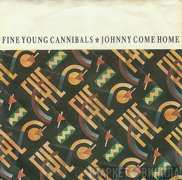  Fine Young Cannibals  - Johnny Come Home