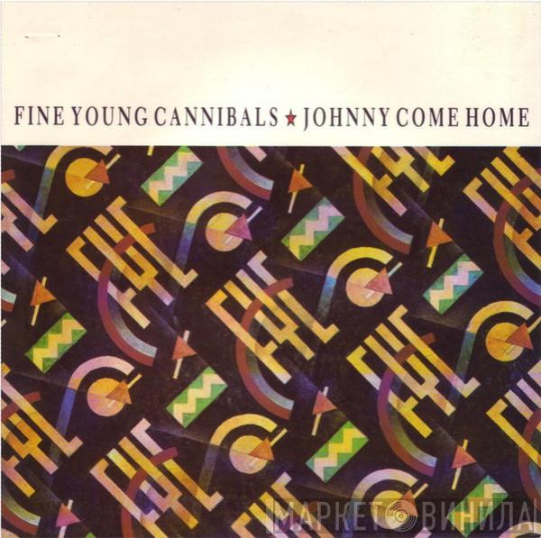 Fine Young Cannibals  - Johnny Come Home