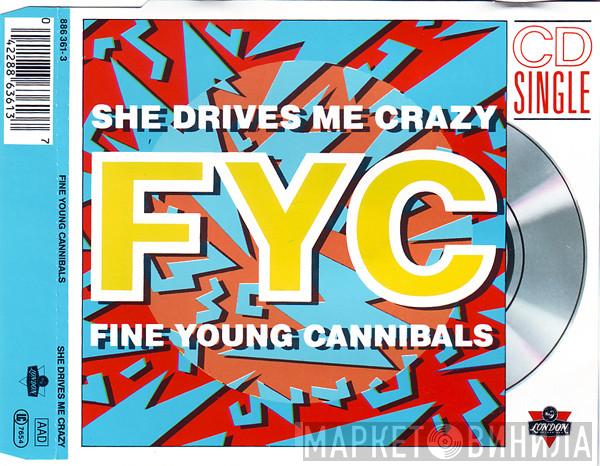  Fine Young Cannibals  - She Drives Me Crazy